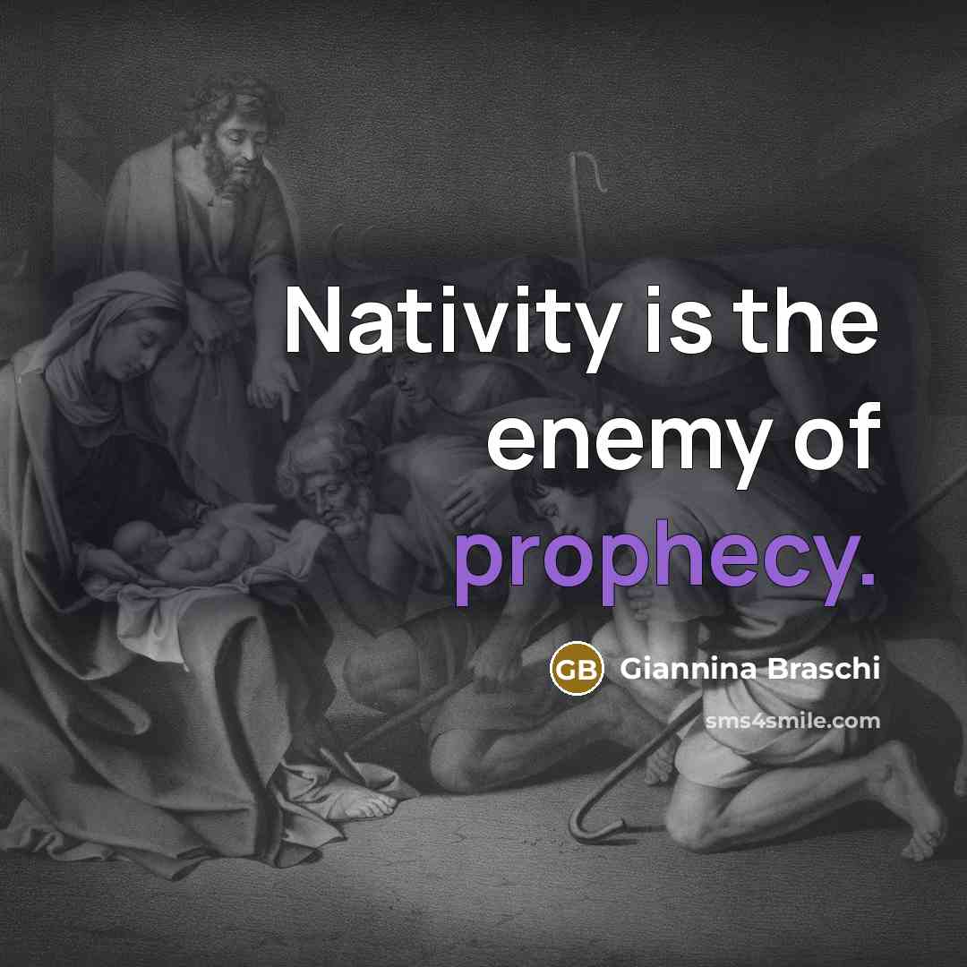 “Nativity is the enemy of prophecy.…” quote by Giannina Braschi