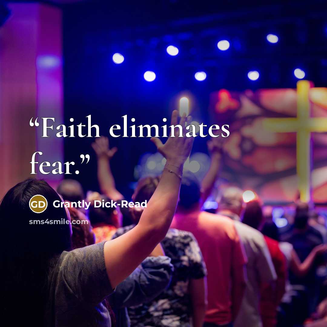 “Faith eliminates fear.” quote by Grantly Dick-Read