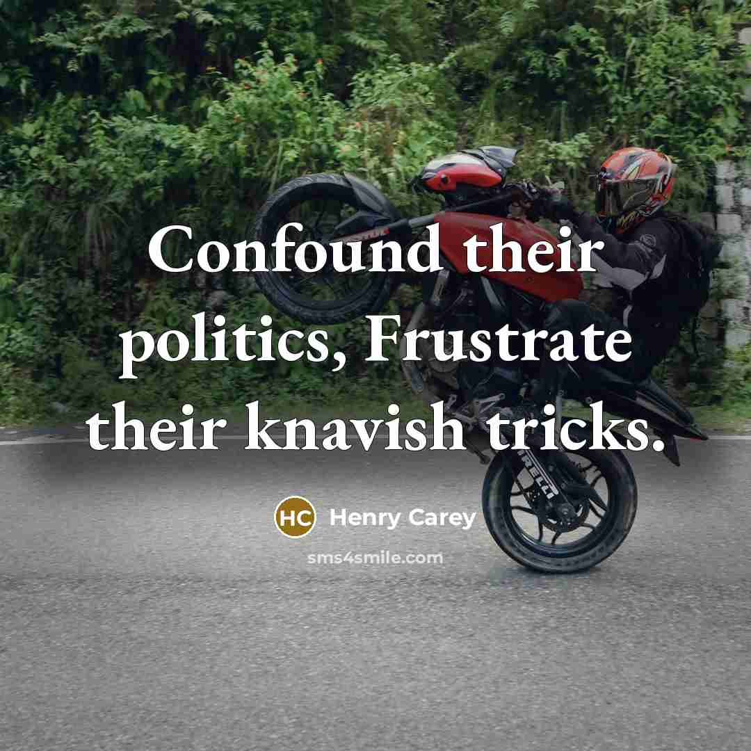 “Confound their politics, Frustrate their knavish tricks.” quote by Henry Carey