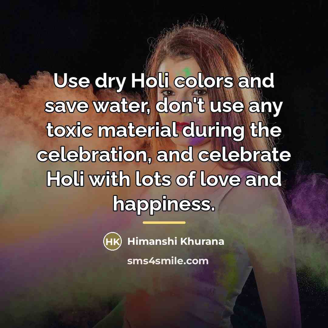 “Use dry Holi colors and save water, don't use any…” quote by Himanshi Khurana