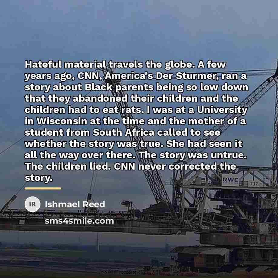 “Hateful material travels the globe. A few years ago, CNN,…” quote by Ishmael Reed
