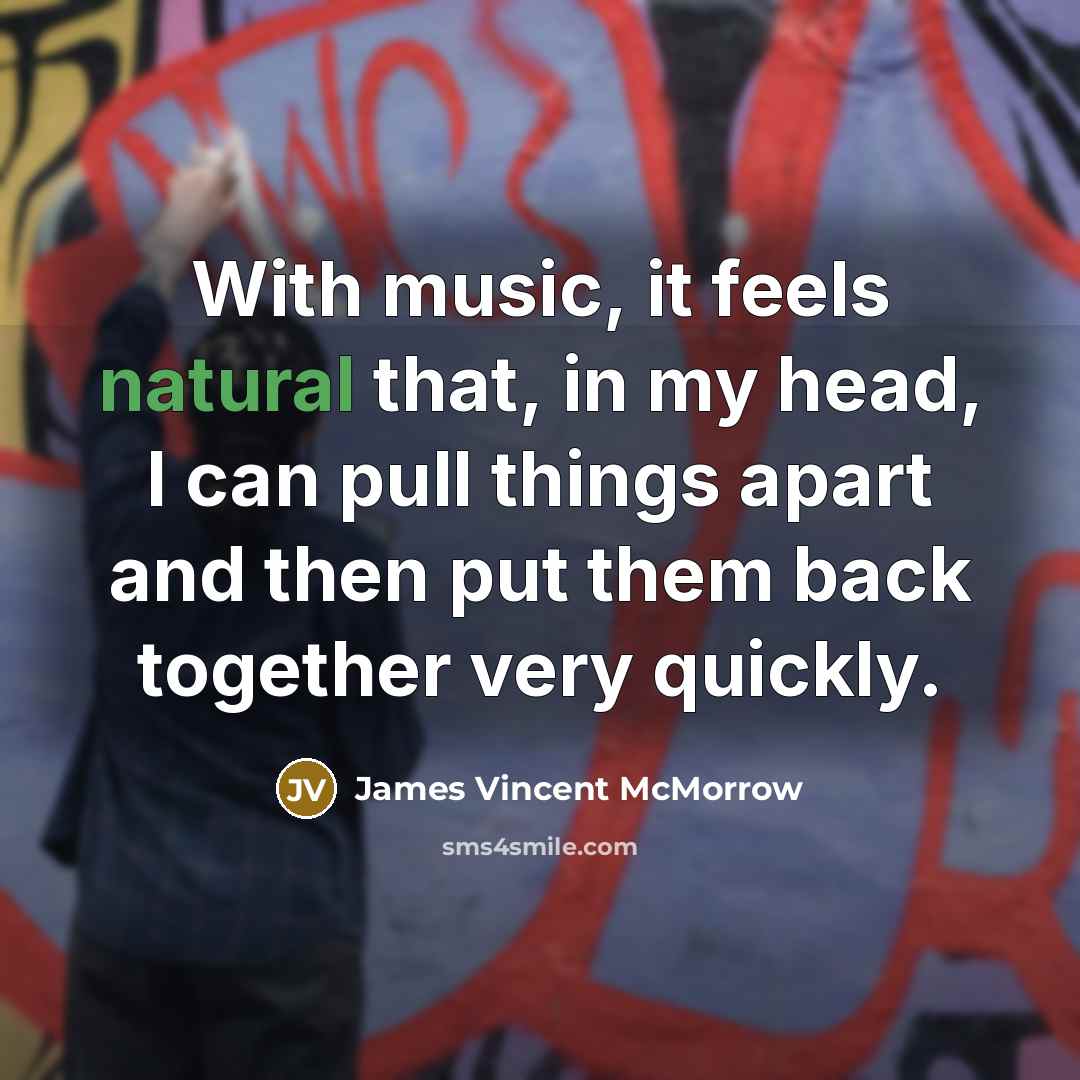 “With music, it feels natural that, in my head, I…” quote by James Vincent McMorrow
