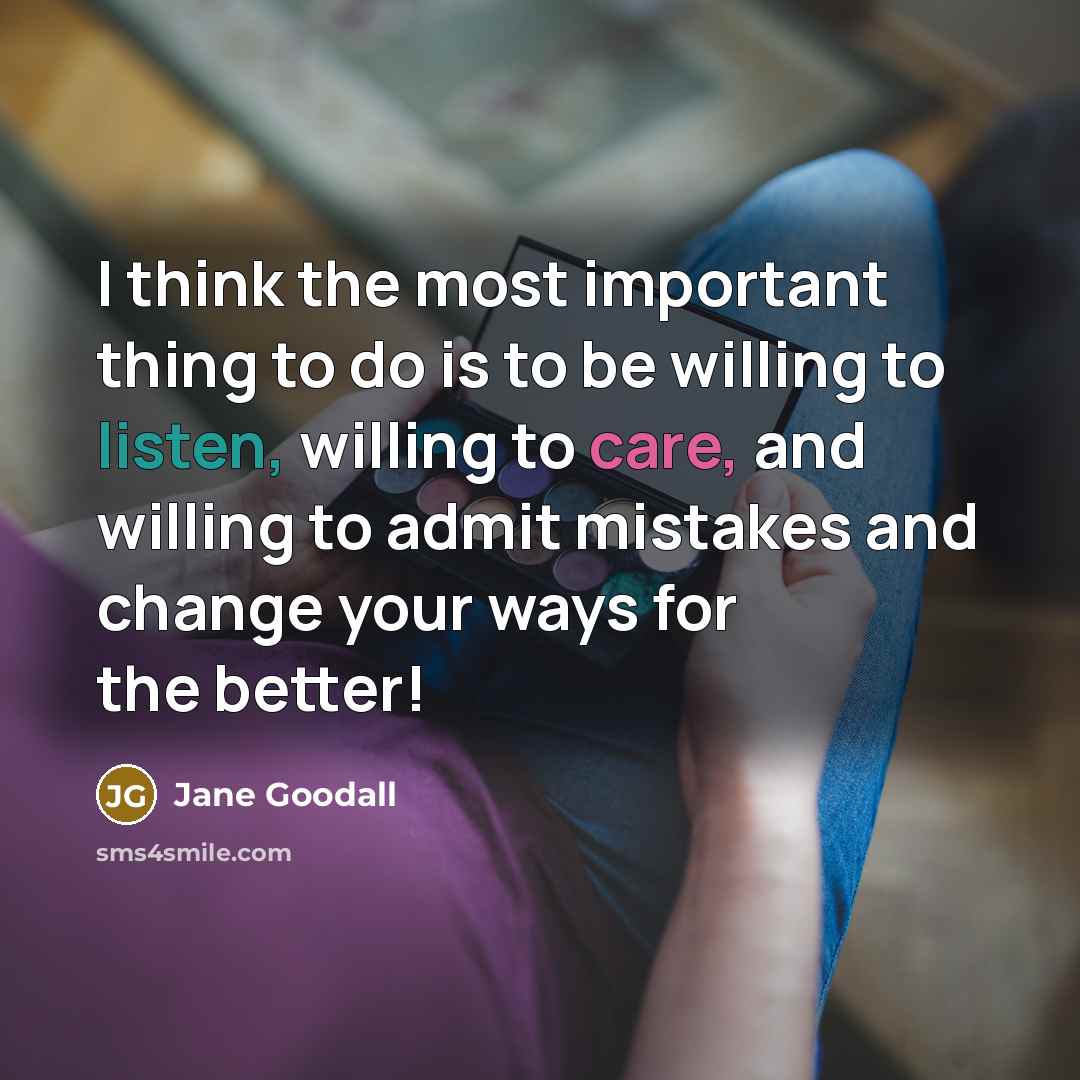 “I think the most important thing to do is to…” quote by Jane Goodall