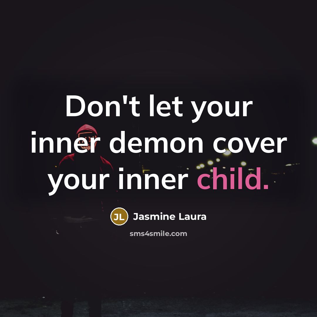 “Don't let your inner demon cover your inner child.…” quote by Jasmine Laura