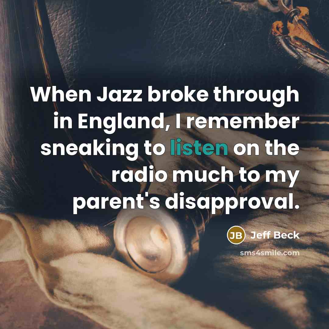 “When Jazz broke through in England, I remember sneaking to…” quote by Jeff Beck