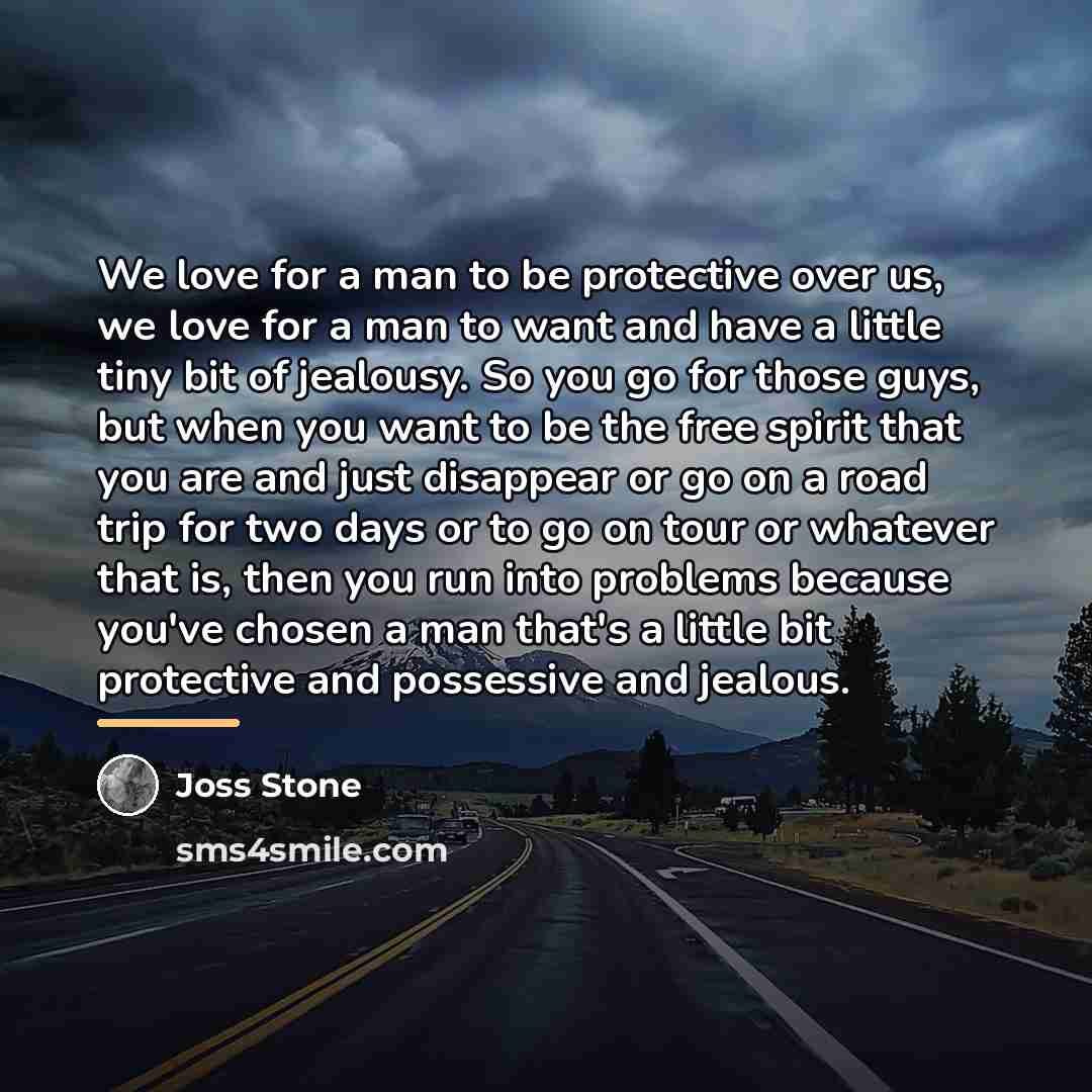 “We love for a man to be protective over us,…” quote by Joss Stone