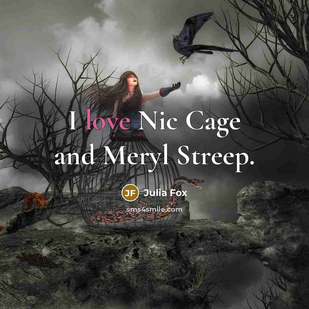 “I love Nic Cage and Meryl Streep.…” quote by Julia Fox