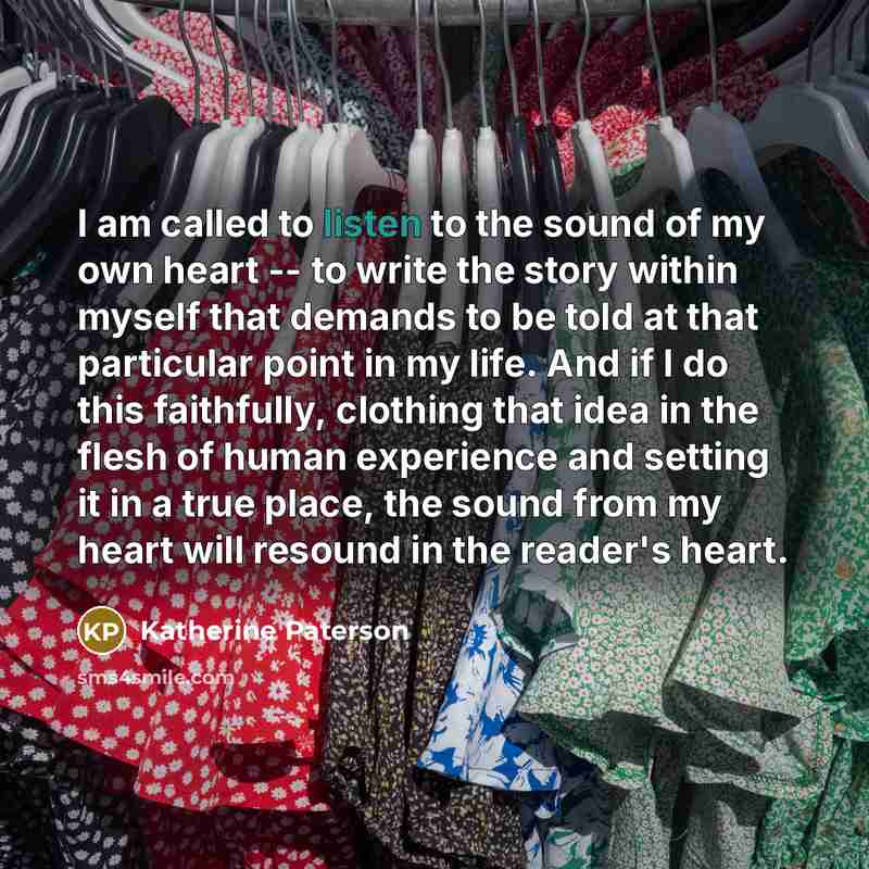 “I am called to listen to the sound of my…” quote by Katherine Paterson
