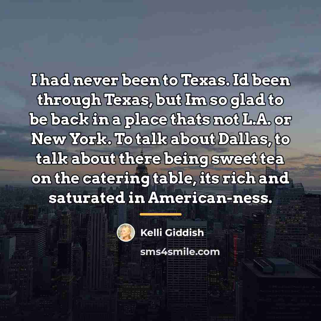 “I had never been to Texas. Id been through Texas,…” quote by Kelli Giddish