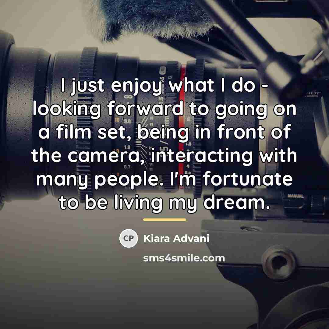 “I just enjoy what I do - looking forward to…” quote by Kiara Advani
