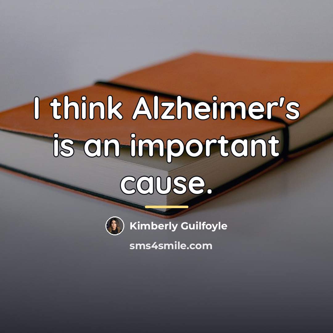 “I think Alzheimer's is an important cause.…” quote by Kimberly Guilfoyle