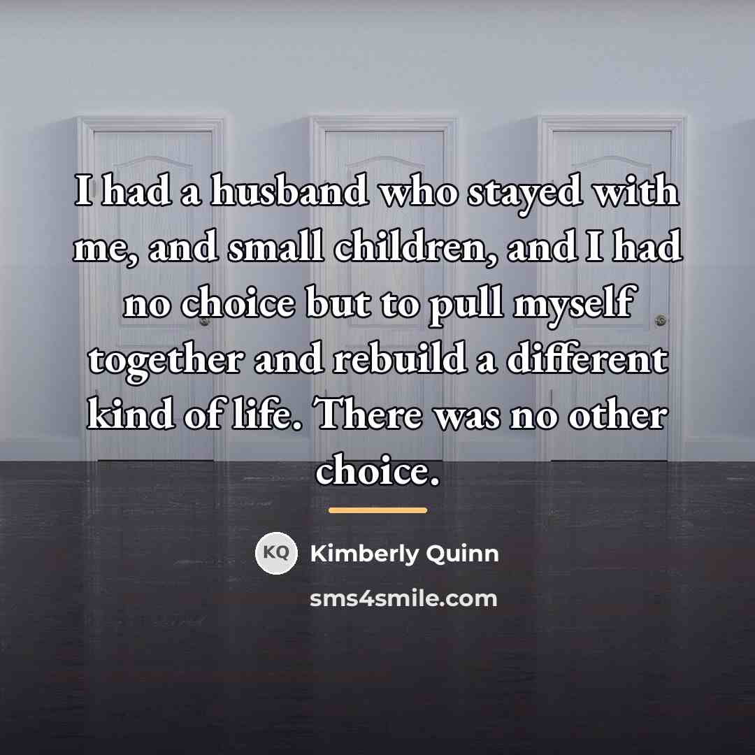 “I had a husband who stayed with me, and small…” quote by Kimberly Quinn