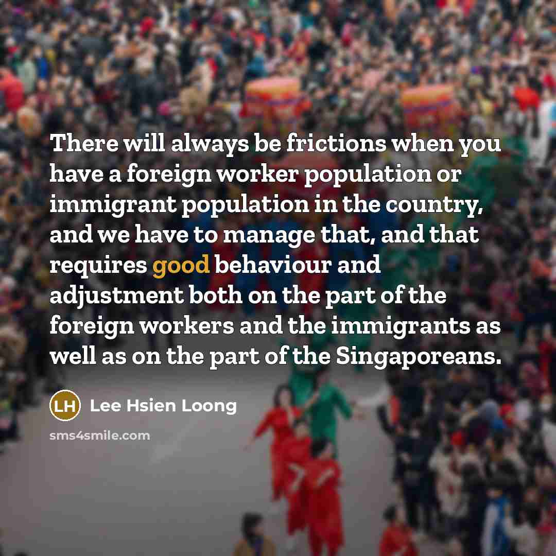 “There will always be frictions when you have a foreign…” quote by Lee Hsien Loong