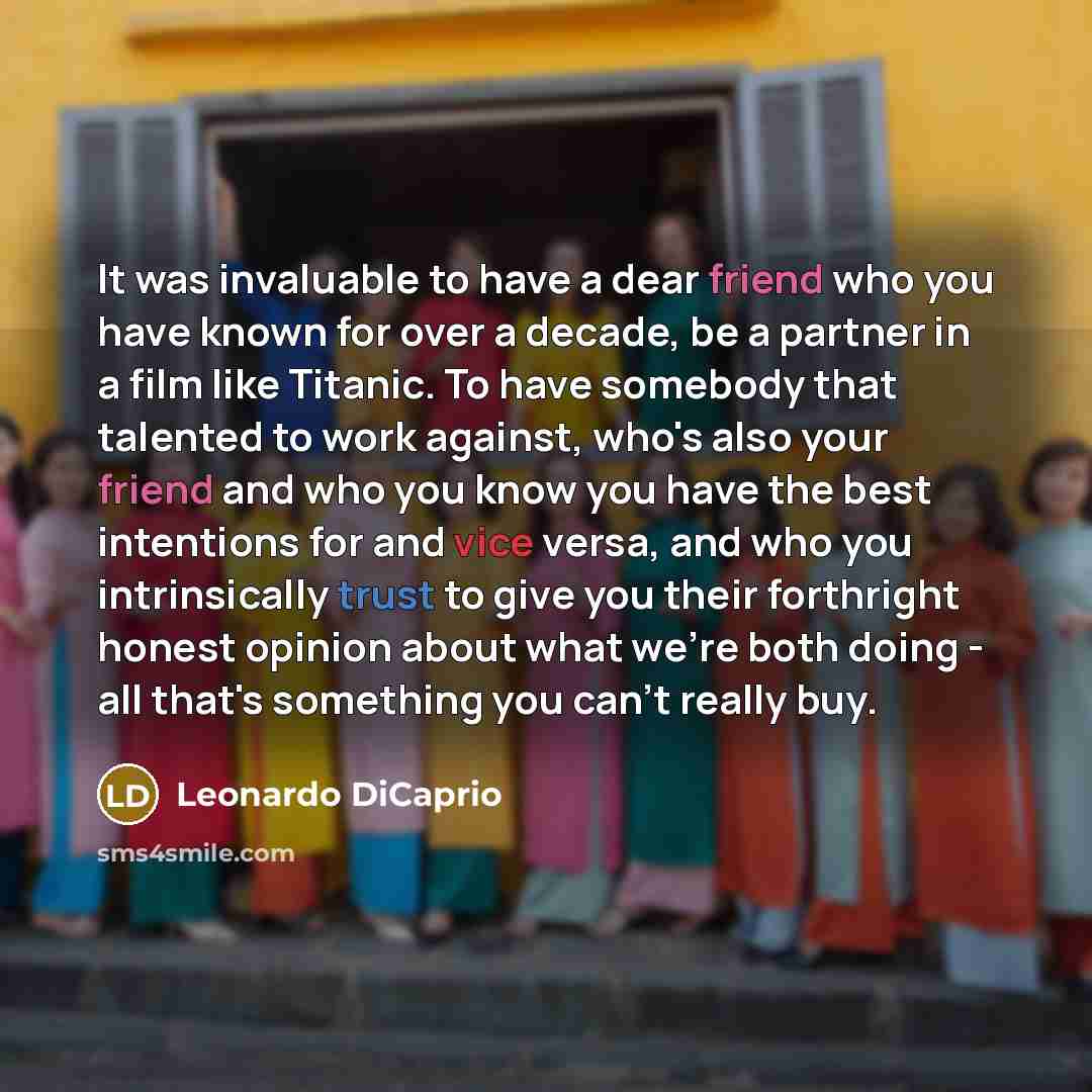“It was invaluable to have a dear friend who you…” quote by Leonardo DiCaprio