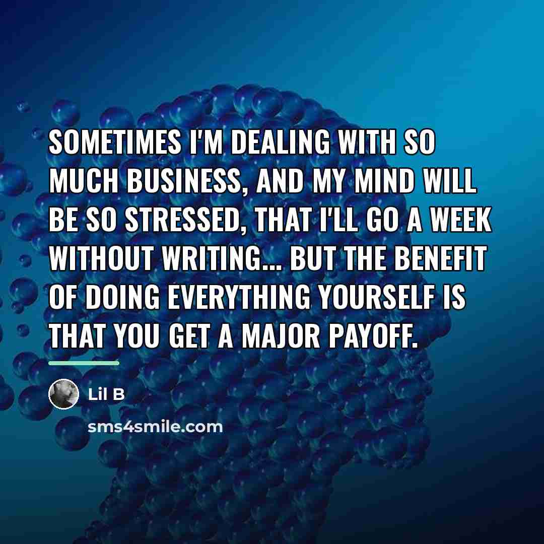 “Sometimes I'm dealing with so much business, and my mind…” quote by Lil B