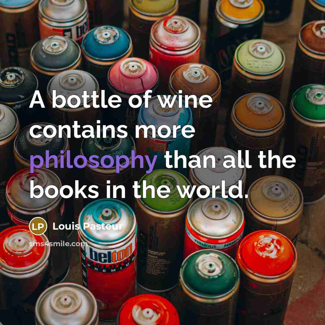 “A bottle of wine contains more philosophy than all the…” quote by Louis Pasteur