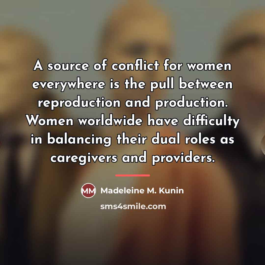 “A source of conflict for women everywhere is the pull…” quote by Madeleine M. Kunin