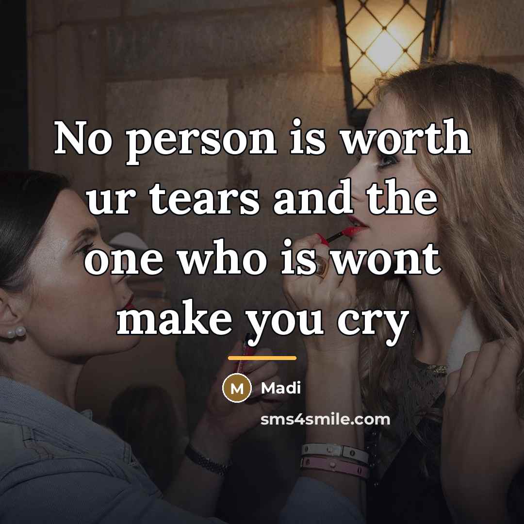 “No person is worth ur tears and the one who…” quote by Madi