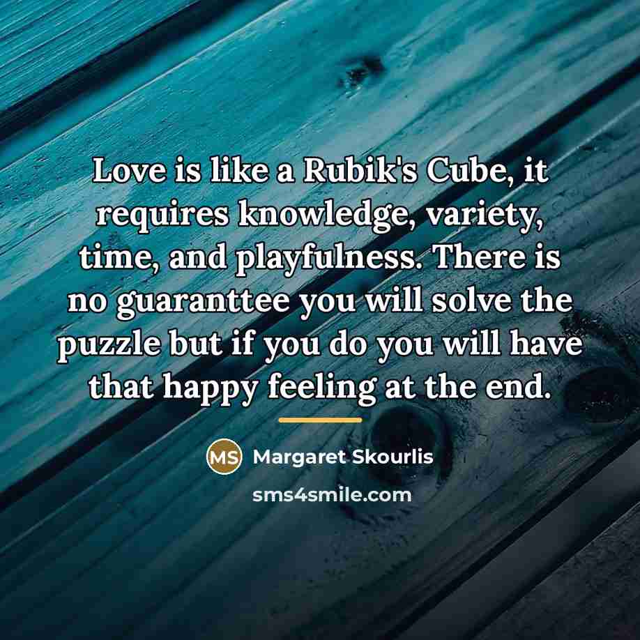 “Love is like a Rubik's Cube, it requires knowledge, variety,…” quote by Margaret Skourlis