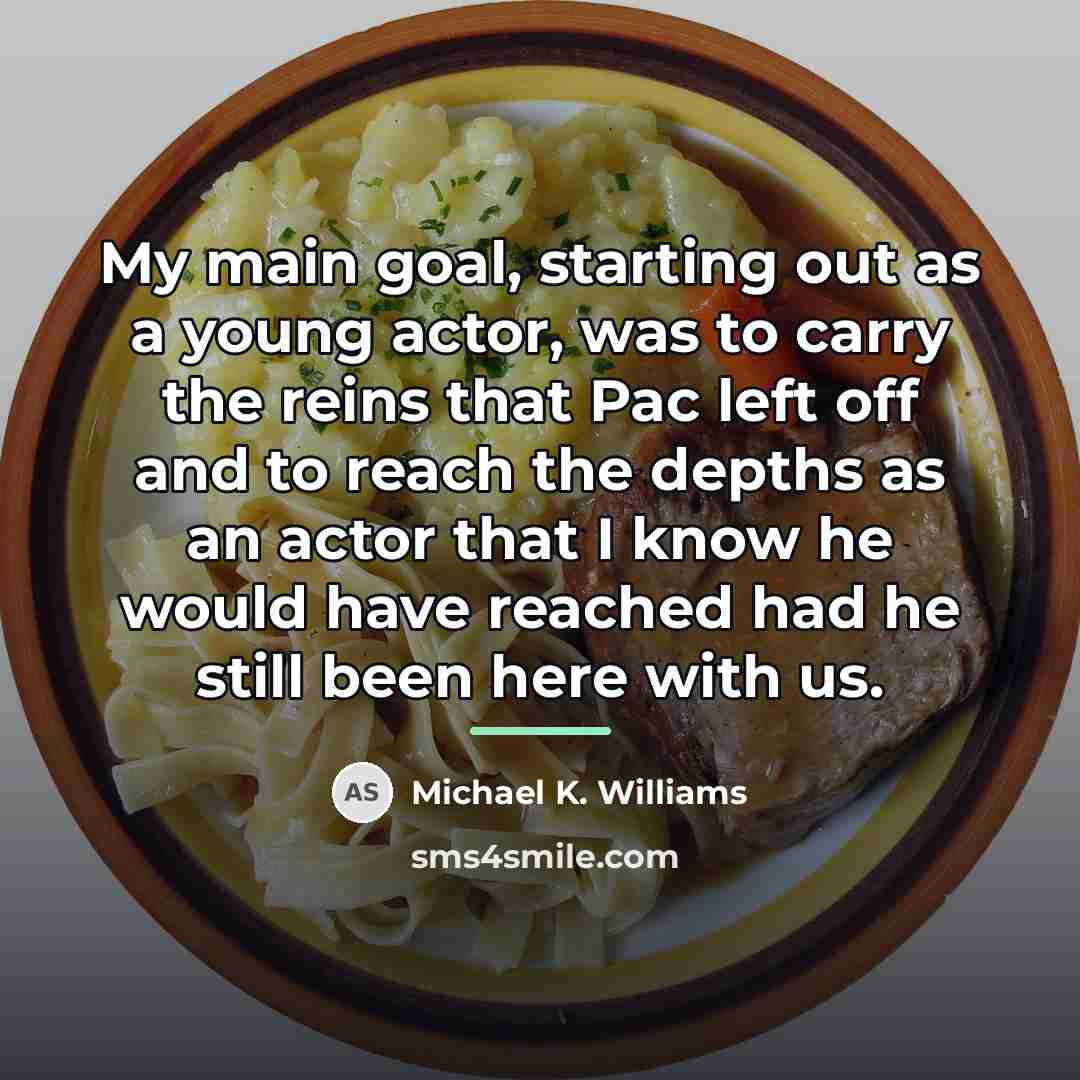 “My main goal, starting out as a young actor, was…” quote by Michael K. Williams