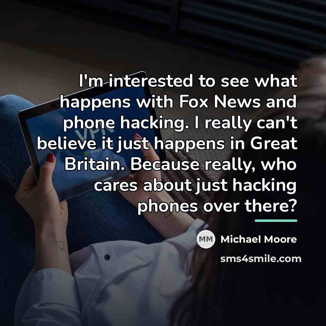 “I'm interested to see what happens with Fox News and…” quote by Michael Moore