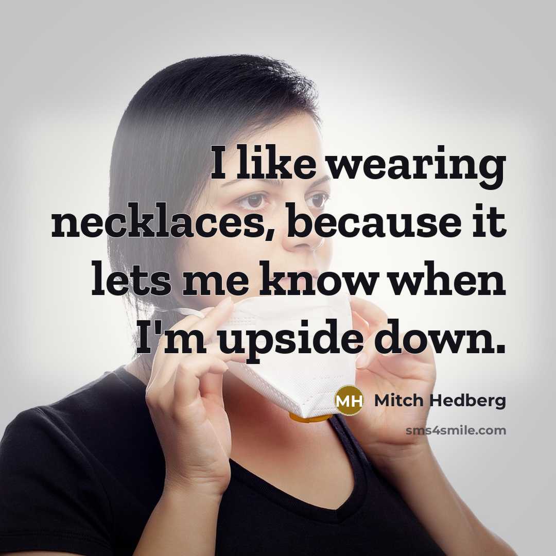 “I like wearing necklaces, because it lets me know when…” quote by Mitch Hedberg