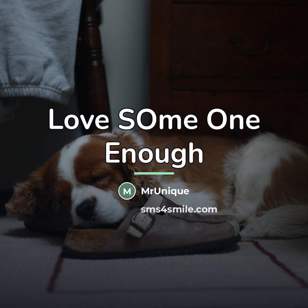 “Love SOme One Enough…” quote by MrUnique