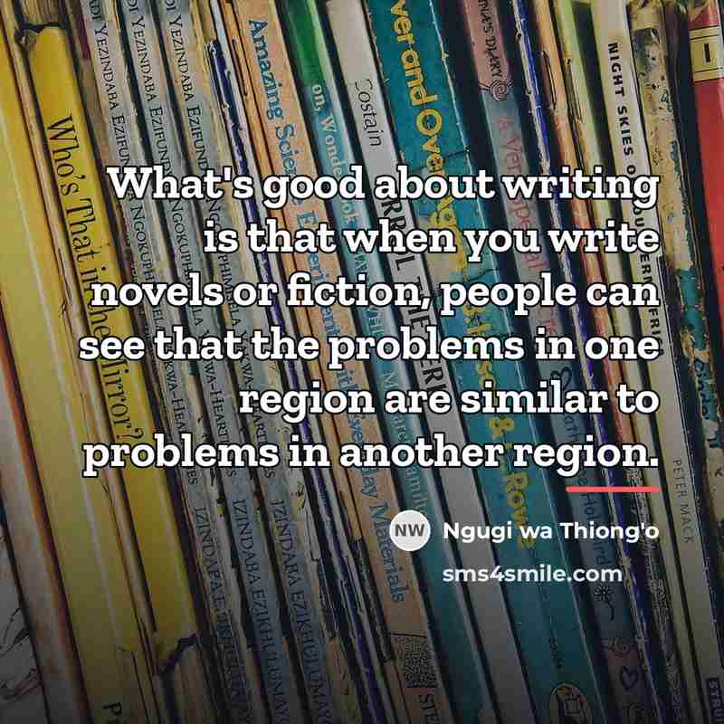 “What's good about writing is that when you write novels…” quote by Ngugi wa Thiong'o