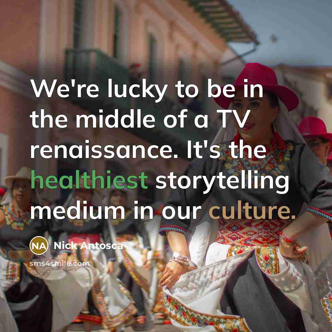 “We're lucky to be in the middle of a TV…” quote by Nick Antosca