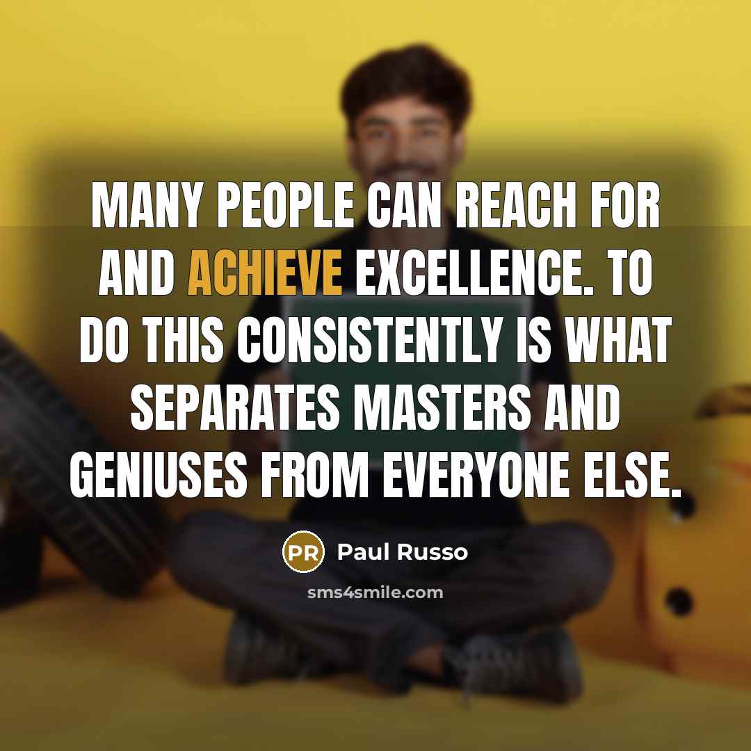 “Many people can reach for and achieve excellence. To do…” quote by Paul Russo
