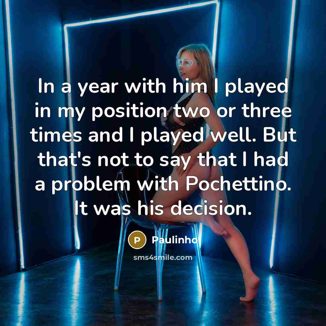 “In a year with him I played in my position…” quote by Paulinho