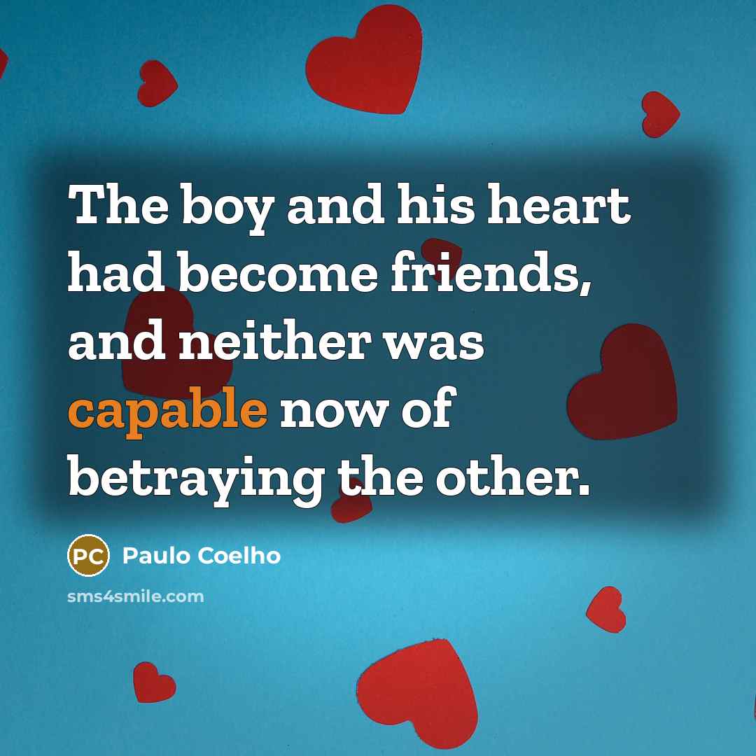 “The boy and his heart had become friends, and neither…” quote by Paulo Coelho