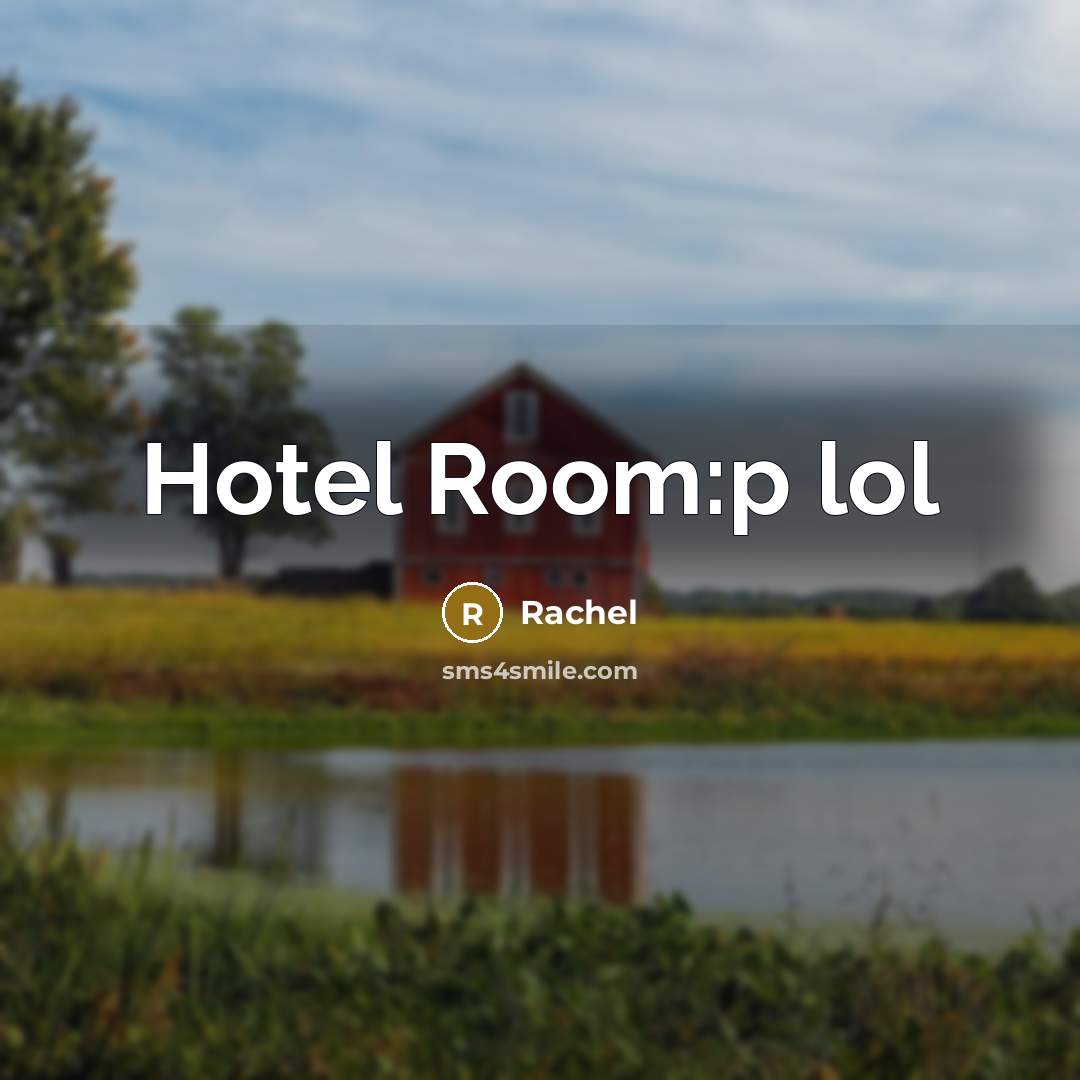 “Hotel Room:p lol…” quote by Rachel