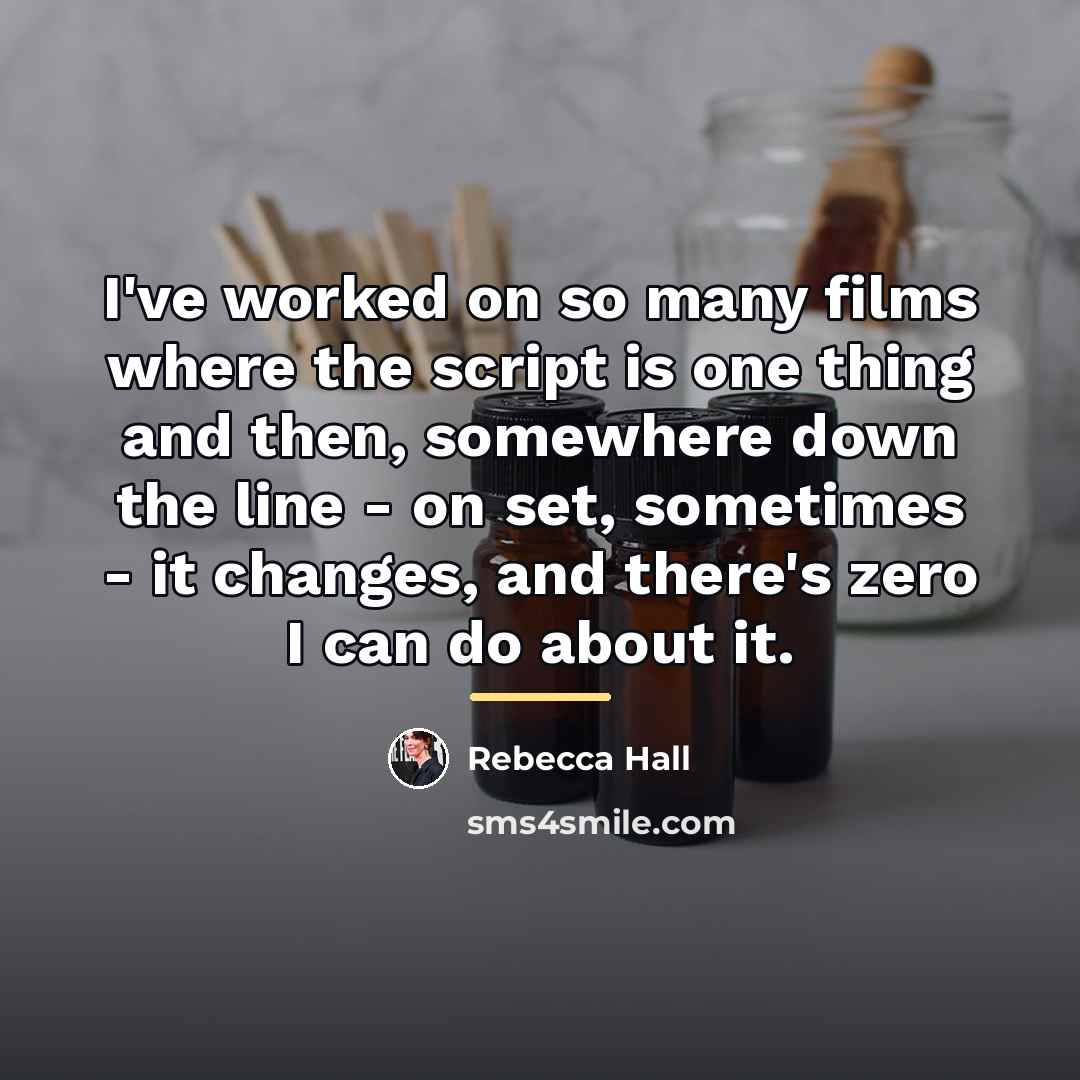 “I've worked on so many films where the script is…” quote by Rebecca Hall