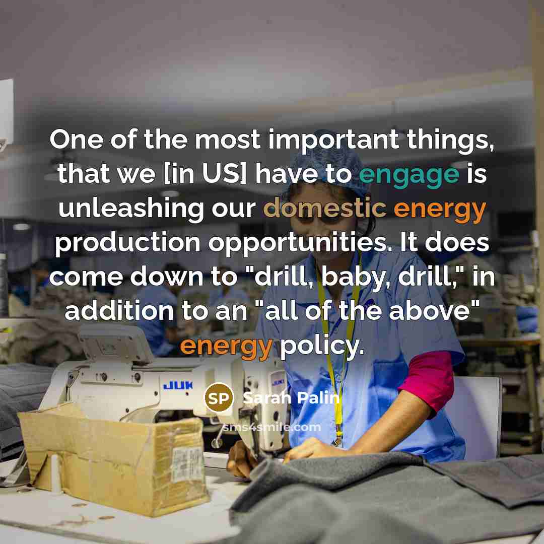 “One of the most important things, that we [in US]…” quote by Sarah Palin