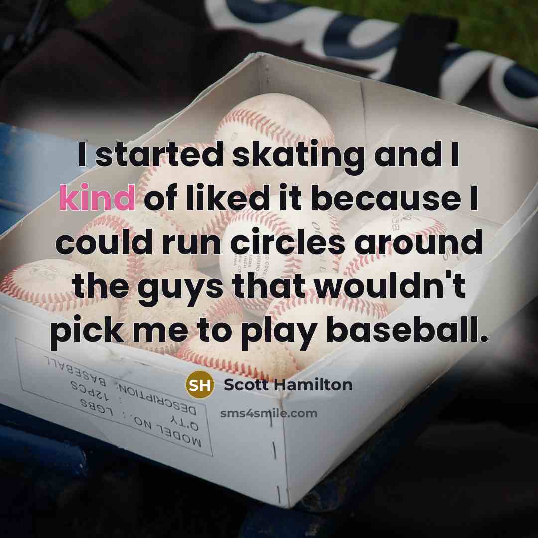 “I started skating and I kind of liked it because…” quote by Scott Hamilton