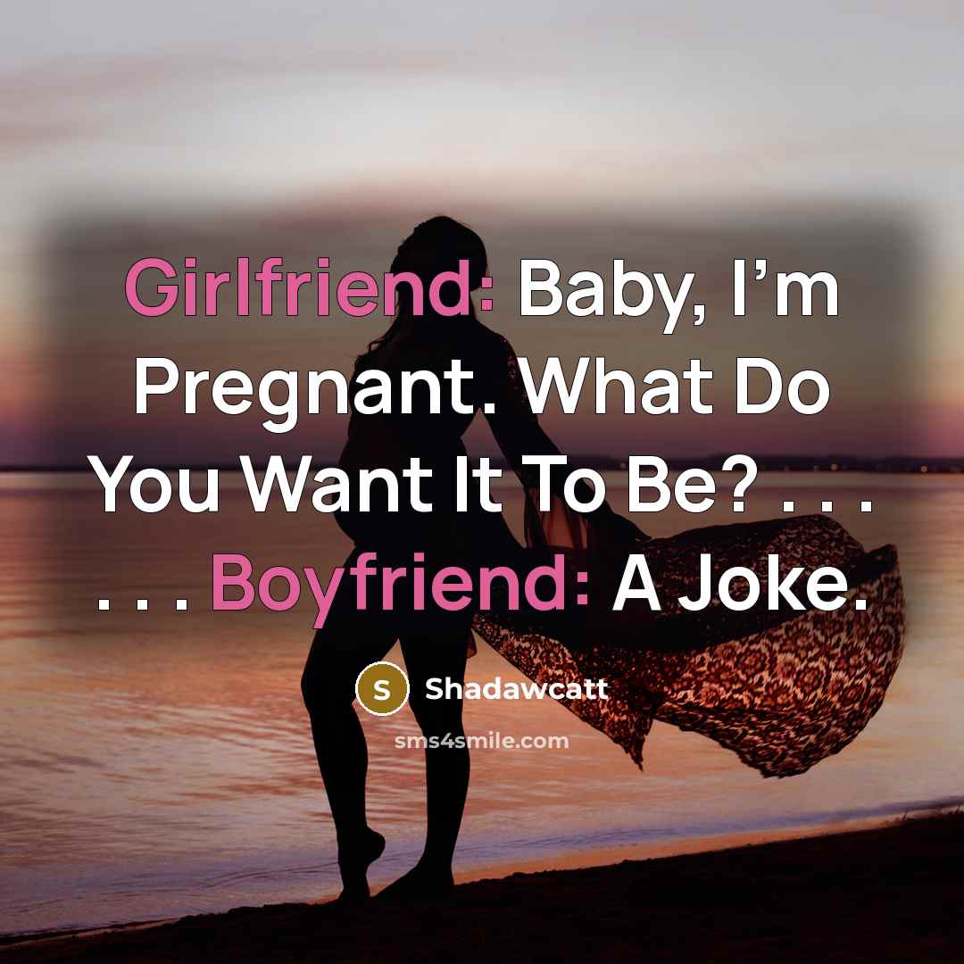 “Girlfriend: Baby, I'm Pregnant. What Do You Want It To…” quote by Shadawcatt