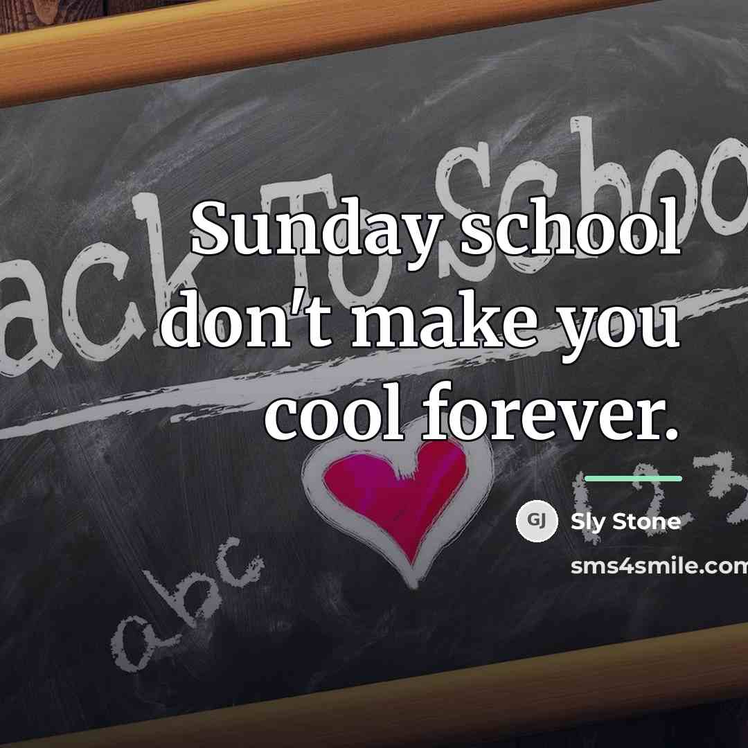 “Sunday school don't make you cool forever.…” quote by Sly Stone