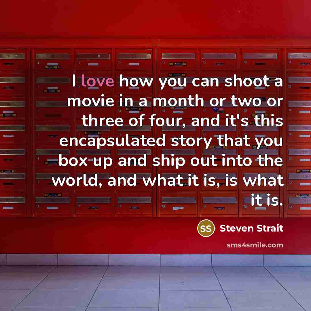 “I love how you can shoot a movie in a…” quote by Steven Strait