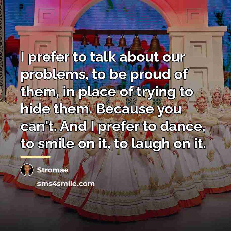 “I prefer to talk about our problems, to be proud…” quote by Stromae