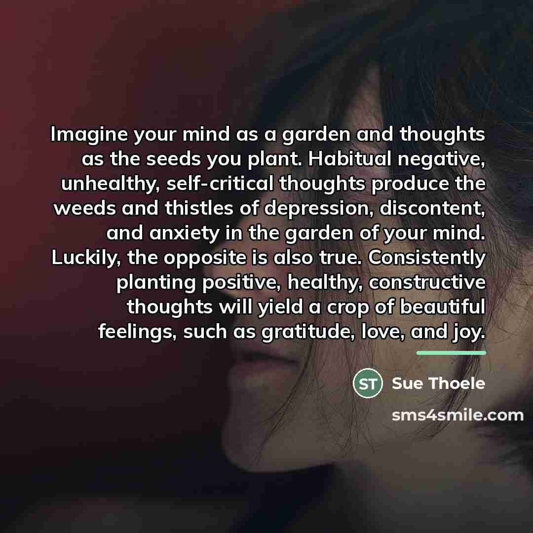 “Imagine your mind as a garden and thoughts as the…” quote by Sue Thoele