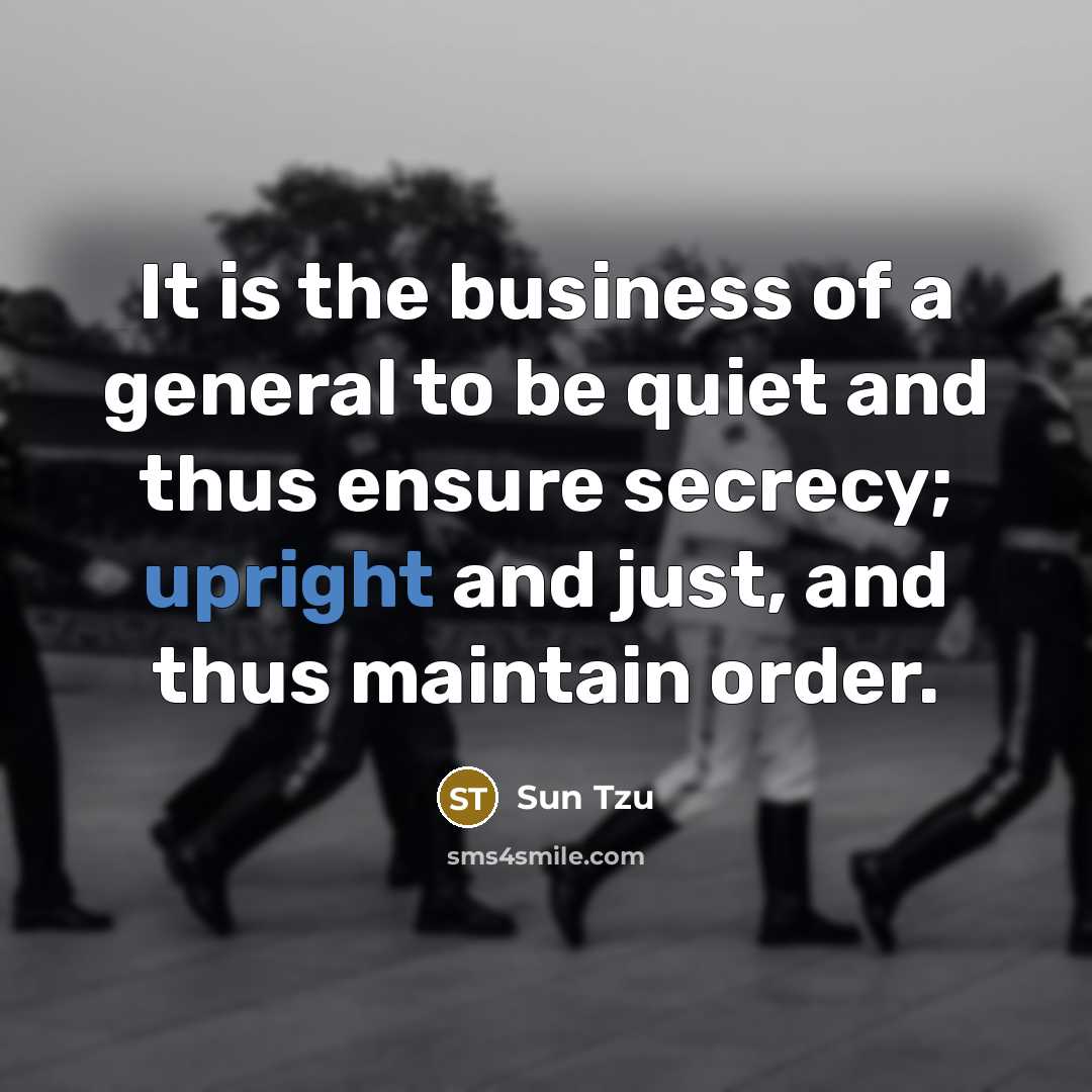 “It is the business of a general to be quiet…” quote by Sun Tzu