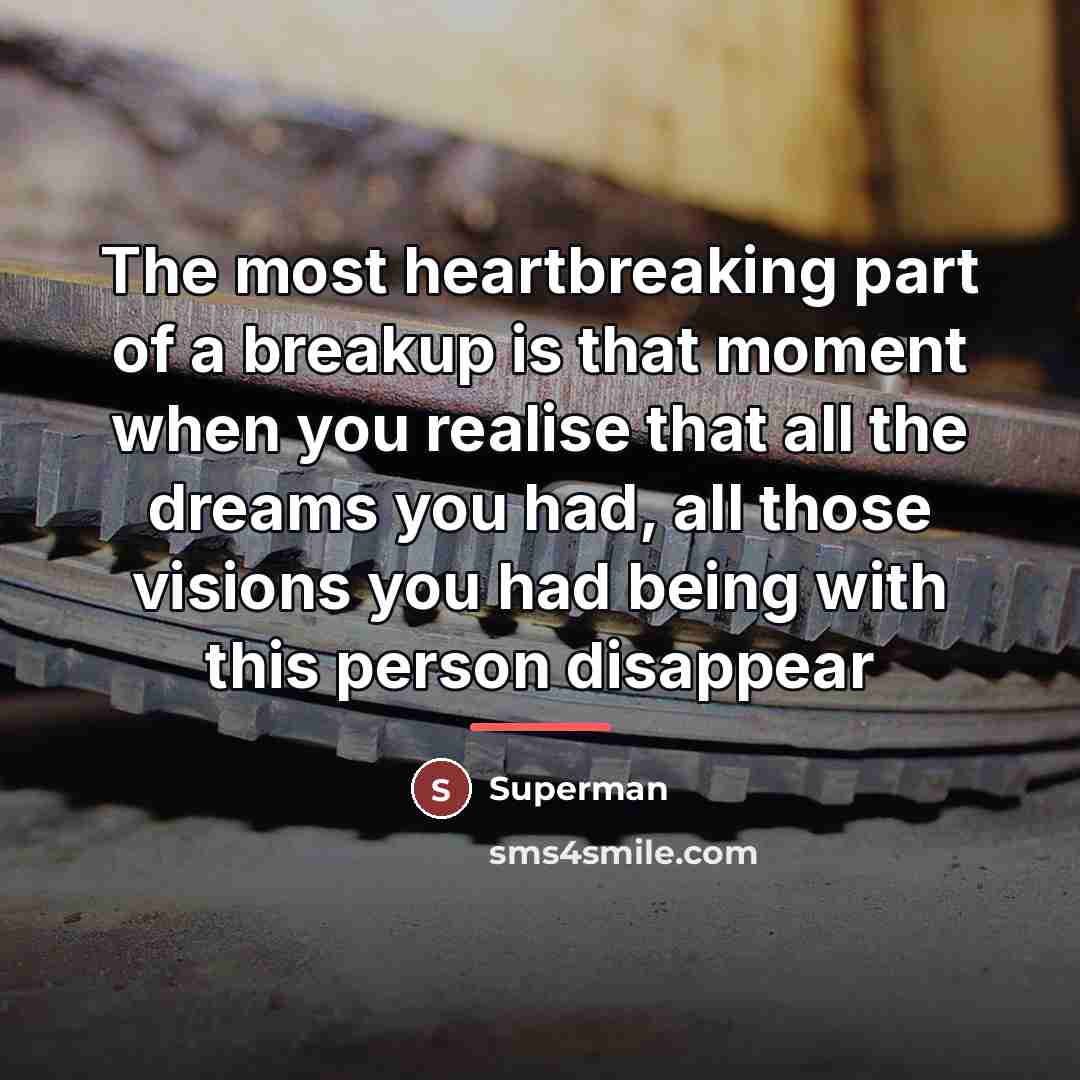 “The most heartbreaking part of a breakup is that moment…” quote by Superman