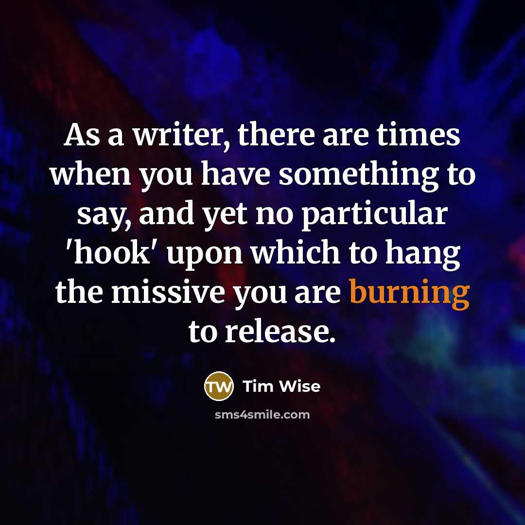 “As a writer, there are times when you have something…” quote by Tim Wise