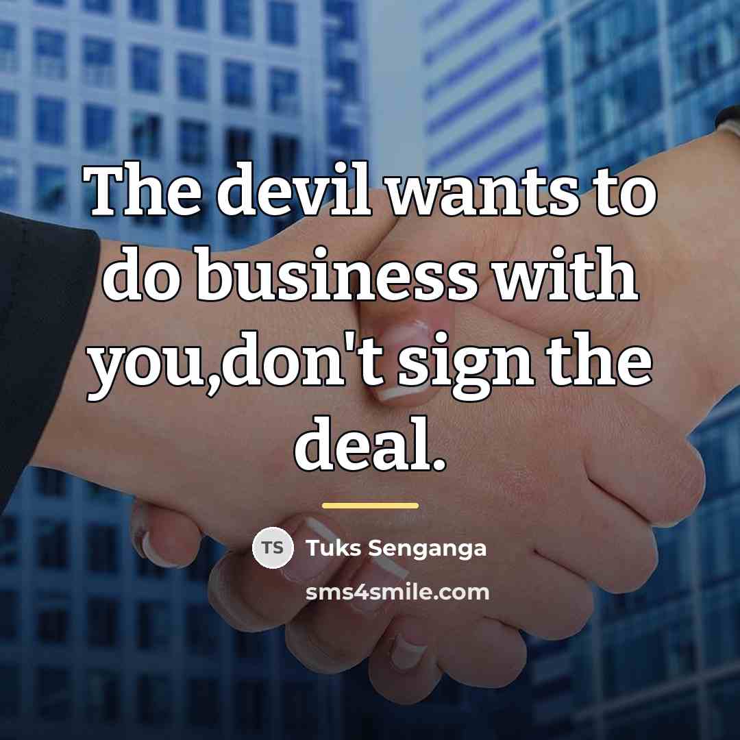“The devil wants to do business with you,don't sign the…” quote by Tuks Senganga