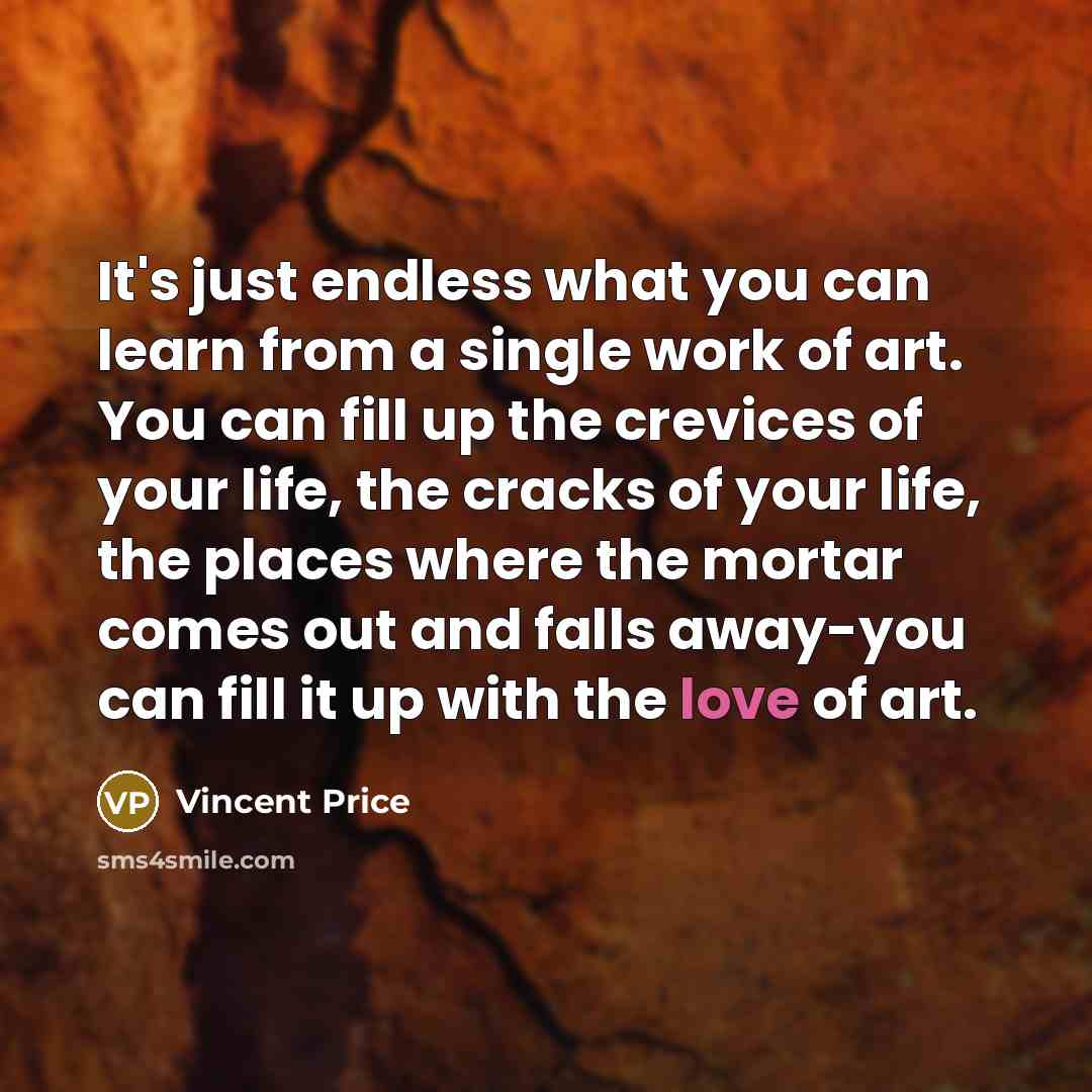 “It's just endless what you can learn from a single…” quote by Vincent Price