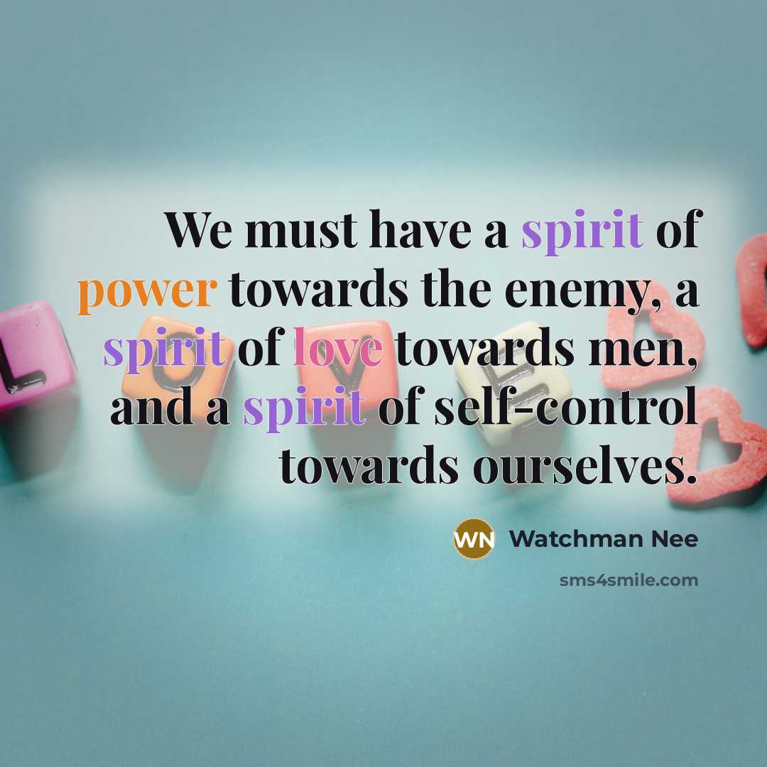 “We must have a spirit of power towards the enemy,…” quote by Watchman Nee