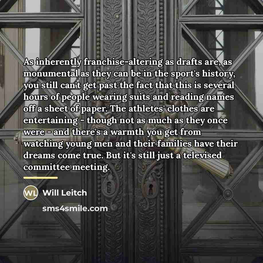 “As inherently franchise-altering as drafts are, as monumental as they…” quote by Will Leitch