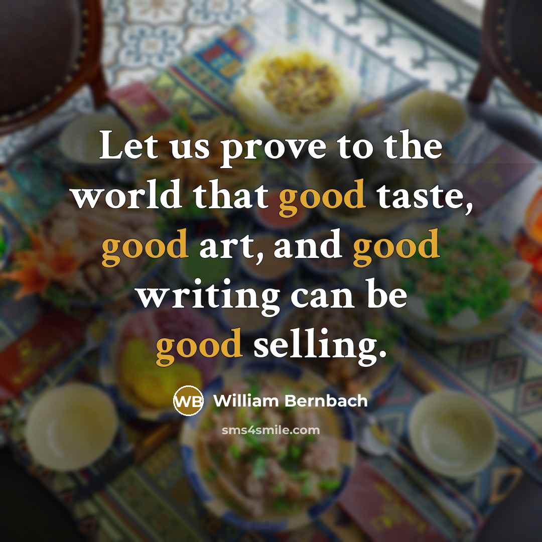 “Let us prove to the world that good taste, good…” quote by William Bernbach