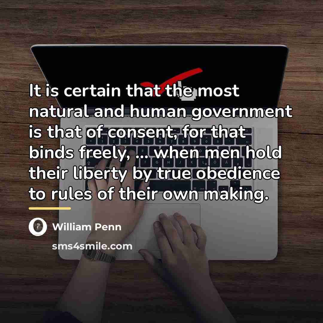 “It is certain that the most natural and human government…” quote by William Penn
